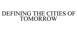DEFINING THE CITIES OF TOMORROW trademark