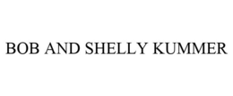 BOB AND SHELLY KUMMER trademark