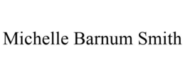 MICHELLE BARNUM SMITH trademark