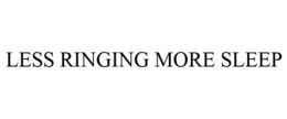 LESS RINGING MORE SLEEP trademark