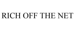RICH OFF THE NET trademark