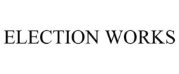 ELECTION WORKS trademark