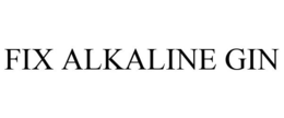 FIX ALKALINE GIN trademark