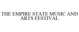 THE EMPIRE STATE MUSIC AND ARTS FESTIVAL trademark