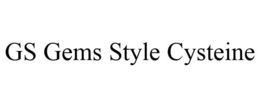 GS GEMS STYLE CYSTEINE trademark