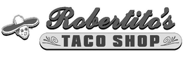 ROBERTITO'S TACO SHOP trademark