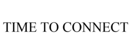 TIME TO CONNECT trademark