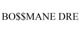 BO$$MANE DRE trademark
