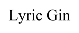 LYRIC GIN trademark