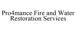 PRO4MANCE FIRE AND WATER RESTORATION SERVICES trademark