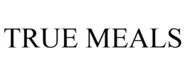 TRUE MEALS trademark