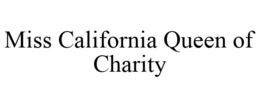 MISS CALIFORNIA QUEEN OF CHARITY trademark