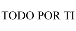 TODO POR TI trademark