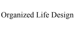 ORGANIZED LIFE DESIGN trademark