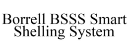 BORRELL BSSS SMART SHELLING SYSTEM trademark