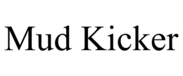 MUD KICKER trademark