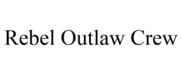 REBEL OUTLAW CREW trademark
