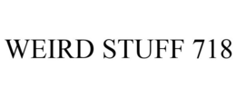 WEIRD STUFF 718 trademark