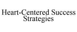 HEART-CENTERED SUCCESS STRATEGIES trademark