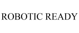 ROBOTIC READY trademark