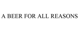 A BEER FOR ALL REASONS trademark