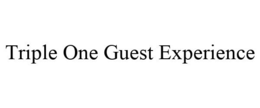 TRIPLE ONE GUEST EXPERIENCE trademark