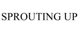 SPROUTING UP trademark
