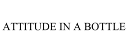 ATTITUDE IN A BOTTLE trademark