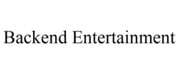 BACKEND ENTERTAINMENT trademark