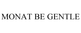 MONAT BE GENTLE trademark