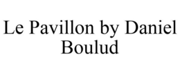 LE PAVILLON BY DANIEL BOULUD trademark