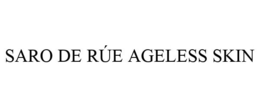 SARO DE RÚE AGELESS SKIN trademark