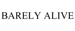 BARELY ALIVE trademark