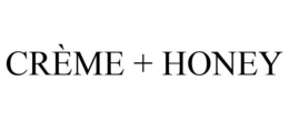 CRÈME + HONEY trademark