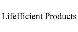 LIFEFFICIENT PRODUCTS trademark