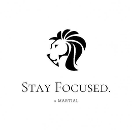 STAY FOCUSED. X MARTIAL trademark
