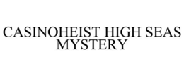 CASINOHEIST HIGH SEAS MYSTERY trademark