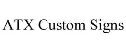 ATX CUSTOM SIGNS trademark
