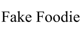 FAKE FOODIE trademark