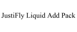 JUSTIFLY LIQUID ADD PACK trademark
