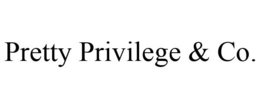 PRETTY PRIVILEGE & CO trademark