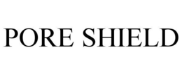 PORE SHIELD trademark