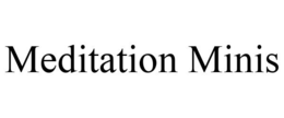 MEDITATION MINIS trademark