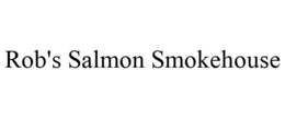 ROB'S SALMON SMOKEHOUSE trademark