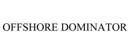 OFFSHORE DOMINATOR trademark