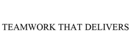 TEAMWORK THAT DELIVERS trademark