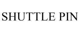 SHUTTLE PIN trademark