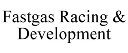 FASTGAS RACING & DEVELOPMENT trademark
