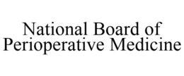 NATIONAL BOARD OF PERIOPERATIVE MEDICINE trademark