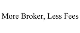 MORE BROKER, LESS FEES trademark